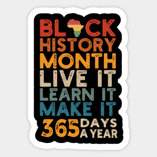 Black History Month 2022 Live It Learn It Make It 365 Days a Year Sticker